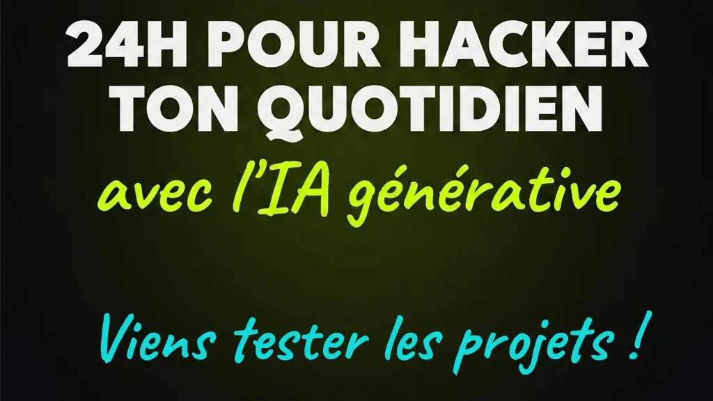 Hack My Life : Viens tester les projets IA des hackers !